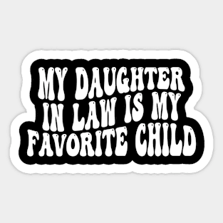 My Daughter In Law Is My Favorite Child Sticker